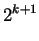 $\displaystyle 2^{k+1}$