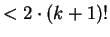 $\displaystyle < 2\cdot (k+1)!$