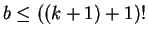 $ b\leq ((k+1)+1)!$