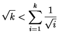 $ \displaystyle \sqrt{k} < \sum_{i=1}^{k} \frac{1}{\sqrt{i}} $