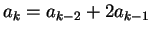 $\displaystyle a_k=a_{k-2}+2a_{k-1}$