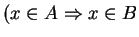 $ (x\in A \Rightarrow x\in B$