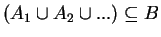 $ (A_1 \cup A_2 \cup ...) \subseteq B$