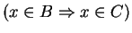 $ (x\in B \Rightarrow x\in C)$