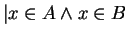 $ \vert x \in A \wedge x \in B$