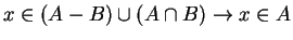 $ x \in (A-B) \cup (A \cap B) \rightarrow x \in A$