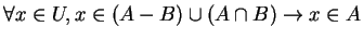 $ \forall x \in U, x \in (A-B) \cup (A \cap B) \rightarrow x \in A$