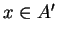 $ x \in A'$
