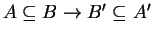 $ A \subseteq B \rightarrow B' \subseteq A'$