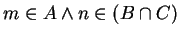 $ m \in A \wedge n \in (B \cap C)$