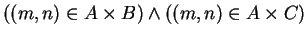 $ ((m,n) \in A \times B) \wedge ((m,n) \in A \times C)$