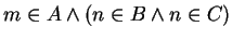 $ m \in A \wedge (n \in B \wedge n \in C)$
