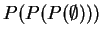 $ P(P(P(\emptyset)))$
