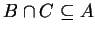 $ B\cap C \subseteq A$
