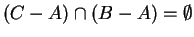 $ (C-A)\cap(B-A)=\emptyset$