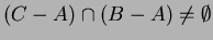 $ (C-A) \cap (B-A) \neq \emptyset$