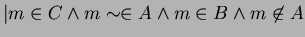 $ \vert m \in C \wedge m \sim \in A \wedge m \in B \wedge m \not\in A$