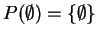 $ P(\emptyset) = \{\emptyset\}$