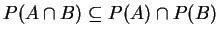 $ P(A\cap B) \subseteq P(A) \cap P(B)$