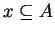 $ x \subseteq A$