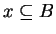 $ x \subseteq B$