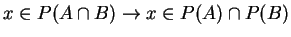 $ x \in P(A \cap B) \rightarrow x \in P(A) \cap P(B)$