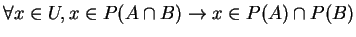 $ \forall x \in U, x \in P(A \cap B) \rightarrow x \in P(A) \cap P(B)$