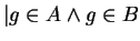 $ \vert g \in A \wedge g \in B$