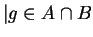 $ \vert g \in A \cap B$