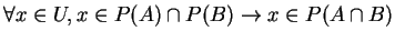$ \forall x \in U, x \in P(A) \cap P(B) \rightarrow x \in P(A \cap B)$