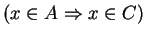 $ (x\in A \Rightarrow x\in C)$