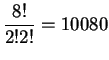 $\displaystyle \frac{8!}{2!2!} = 10080$