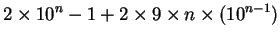 $\displaystyle 2 \times 10^n - 1 + 2 \times 9 \times n \times (10^{n-1})$