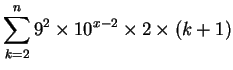 $\displaystyle \sum^n_{k=2} 9^2 \times 10^{x-2} \times 2 \times (k+1)$