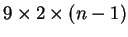 $ 9 \times 2 \times (n-1)$