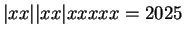 $ \vert xx\vert \vert xx \vert xxxxx = 2025$