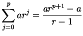 $\displaystyle \sum^p_{j=0}ar^j = \frac{ar^{p+1}-a}{r-1}$