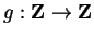 $g:{\bf Z}\to{\bf Z}$