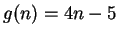 $ g(n) = 4n-5$