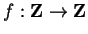 $ f:{\bf Z}\to{\bf Z}$