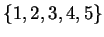 $ \{1,2,3,4,5\}$