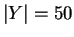 $\vert Y\vert=50$