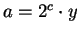 $a=2^c\cdot y$
