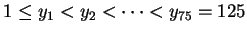 $1\leq y_1 < y_2 < \cdots < y_{75} = 125$