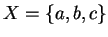 $X=\{a,b,c\}$