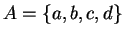 $A = \{a,b,c,d\}$