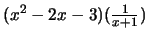 $ (x^2 - 2x - 3)(\frac{1}{x+1})$