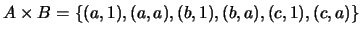 $A \times B = \{(a,1),(a,a),(b,1),(b,a),(c,1),(c,a)\}$
