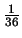 $\frac{1}{36}$