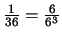 $\frac{1}{36} = \frac{6}{6^3}$